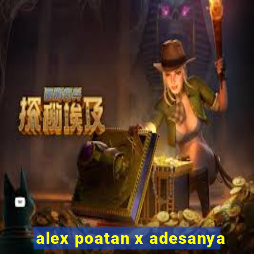 alex poatan x adesanya